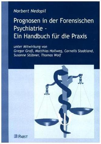 Prognosen in der Forensischen Psychiatrie, Ein Handbuch für die Praxis