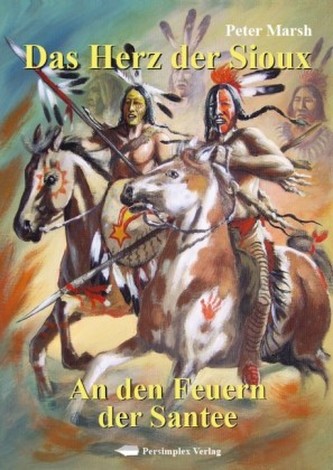 Das Herz der Sioux - An den Feuern der Santee