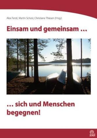 Einsam und gemeinsam sich und anderen begegnen!