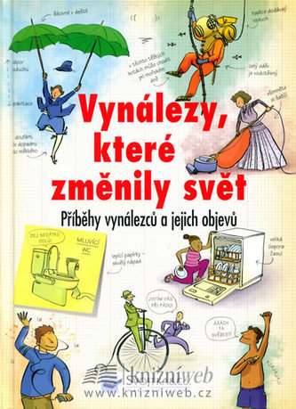 Vynálezy, které změnily svět - Příběhy vynálezců a jejich objevů