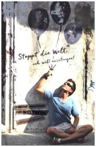 Stoppt die Welt, ich will aussteigen!