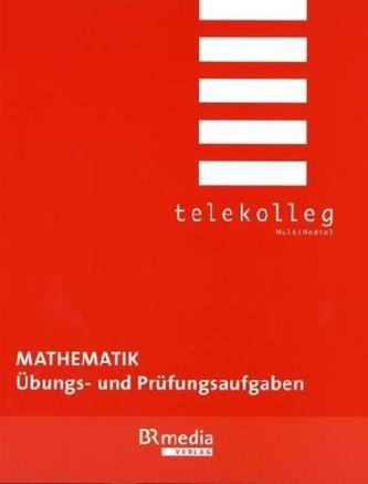 Mathematik - Übungs- und Prüfungsaufgaben