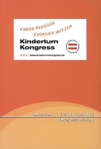Tagungsband zum Kinderturn-Kongress 'Kinder bewegen - Energien nutzen' Karlsruhe, 21.-23. Juni 2013