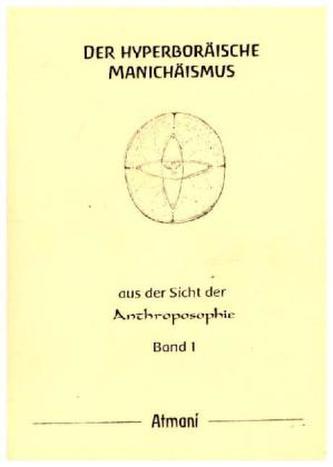 Der hyperboräische Manichäismus. Bd.1