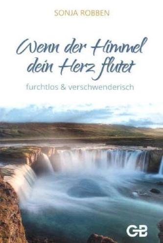 Wenn der Himmel dein Herz flutet
