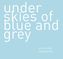 Under Skies of Blue and Grey
