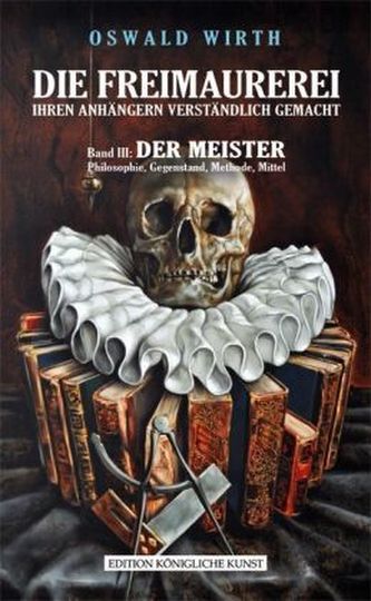 Die Freimaurerei ihren Anhängern verständlich gemacht. Bd.3