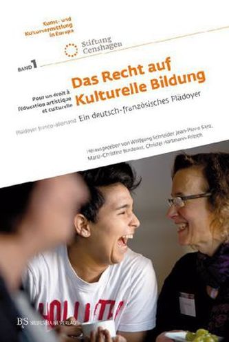 Das Recht auf kulturelle Bildung. Pour un droit à l'éducation artistique et culturelle