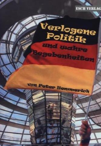 Verlogene Politik und wahre Begebenheiten