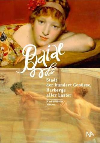 Baiae - Stadt der hundert Genüsse, Herberge aller Laster