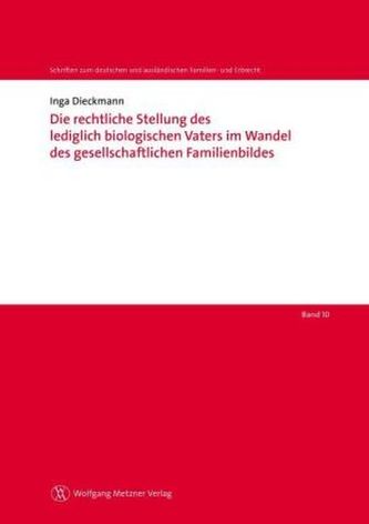 Die rechtliche Stellung des lediglich biologischen Vaters im Wandel des gesellschaftlichen Familienbildes