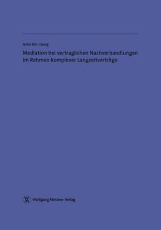 Mediation bei vertraglichen Nachverhandlungen im Rahmen komplexer Langzeitverträge
