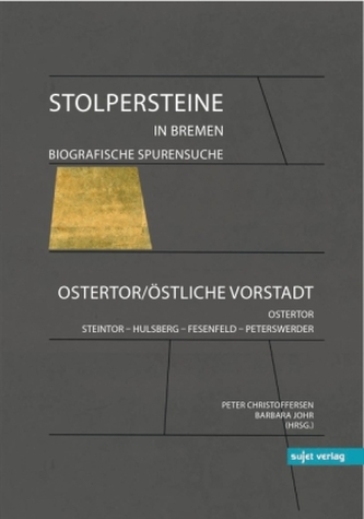 Stolpersteine in Bremen - Biografische Spurensuche. Ostertor, Östliche Vorstadt
