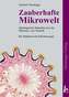 Zauberhafte Mikrowelt