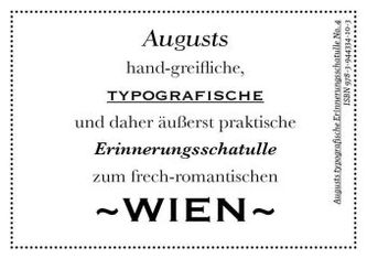 Augusts hand-greifliche, typografische und daher unglaublich praktische Erinnerungsschatulle zum frech-romantischen Wien