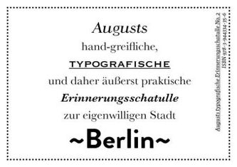 Augusts hand-greifliche, typografische und daher äußerst praktische Erinnerungsschatulle zur eigenwilligen Stadt Berlin
