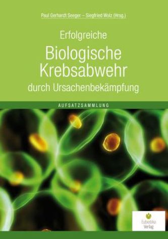 Erfolgreiche Biologische Krebsabwehr durch Ursachenbekämpfung
