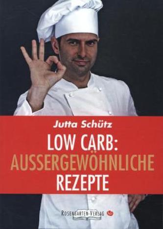 Low Carb: Außergewöhnliche Rezepte