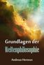Grundlagen der Weltenphilosphie