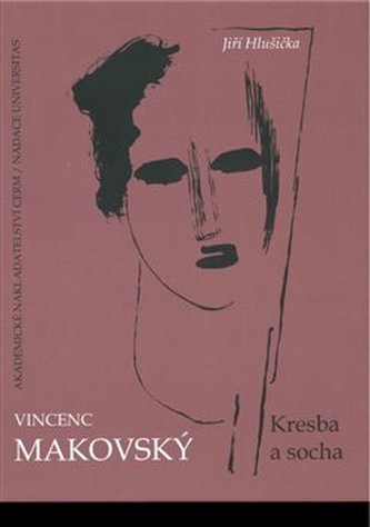 Vincenc Makovský: Kresba a socha Vincenc Makovský: Kresba a socha
