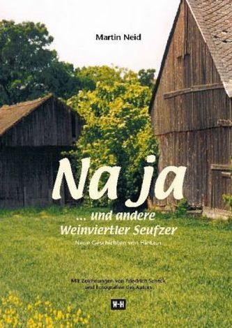 Na ja . . . und andere Weinviertler Seufzer