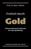 Freiheit durch Gold. Liberty Through Gold, German Edition. La liberté par l' or, deutsche Ausgabe