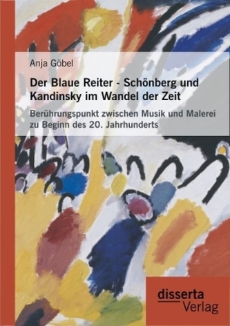Der Blaue Reiter - Schönberg und Kandinsky im Wandel der Zeit