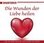 Die Wunden der Liebe heilen, 1 Audio-CD