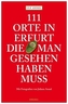 111 Orte in Erfurt, die man gesehen haben muss