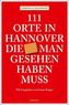111 Orte in Hannover, die man gesehen haben muss
