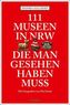111 Museen in NRW, die man gesehen haben muss