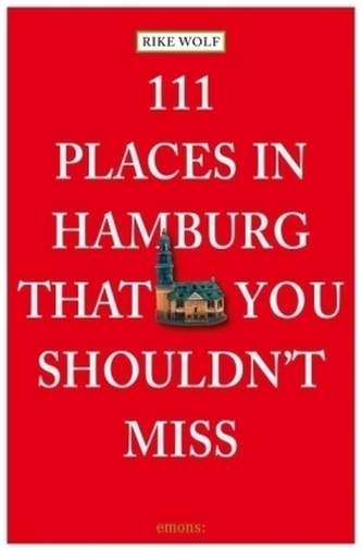 111 Places in Hamburg that shouldn't you shouldn't miss. 111 Orte in Hamburg, die man gesehen haben muss, englische Ausgabe
