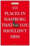 111 Places in Hamburg that shouldn't you shouldn't miss. 111 Orte in Hamburg, die man gesehen haben muss, englische Ausgabe