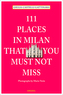 111 Places in Milan that you muss not miss. 111 Orte in Mailand, die man gesehen haben muss, englische Ausgabe