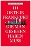 111 Orte in Frankfurt, die man gesehen haben muss