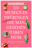 111 Museen in Thüringen, die man gesehen haben muss
