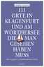 111 Orte in Klagenfurt und am Wörthersee, die man gesehen haben muss