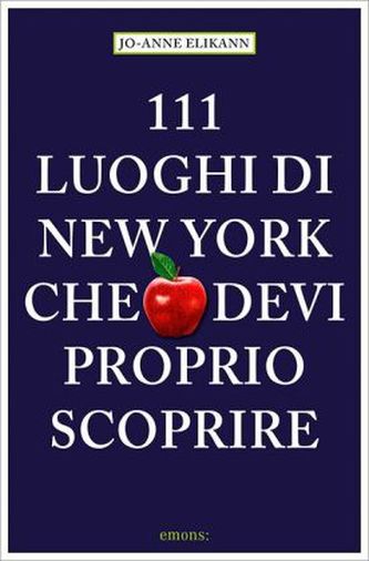 111 Luoghi di New York che devi proprio scoprire. 111 Orte in New York, die man gesehen haben muss, italienische Ausgabe