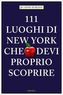 111 Luoghi di New York che devi proprio scoprire. 111 Orte in New York, die man gesehen haben muss, italienische Ausgabe