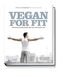 Vegan for Fit. Attila Hildmann's 30-Day Challenge, English edition