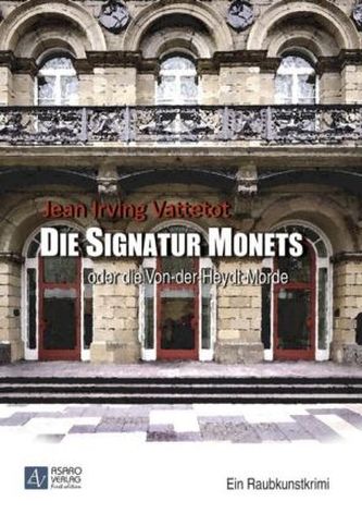 Die Signatur Monets - oder die Von-der-Heydt-Morde