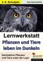 Lernwerkstatt Pflanzen und Tiere leben im Dunkeln