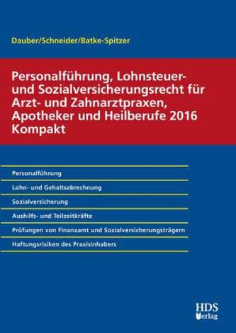 Personalführung, Lohnsteuer- und Sozialversicherungsrecht für Arzt- und Zahnarztpraxen, Apotheker und Heilberufe 2016 Kompakt