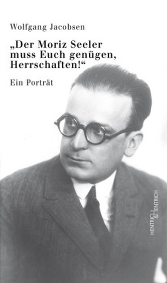 'Der Moriz Seeler muß Euch genügen, Herrschaften!'