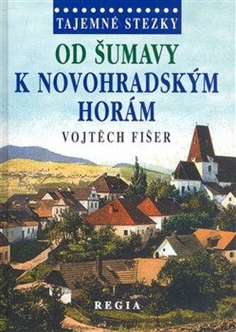 Tajemné stezky Od Šumavy k Novohradským horám