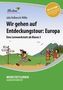 Wir gehen auf Entdeckungstour: Europa, m. CD-ROM