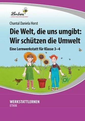 Die Welt, die uns umgibt: Wir schützen die Umwelt