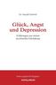 Glück, Angst und Depression