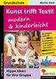 Kunst trifft Textil ... modern & kinderleicht