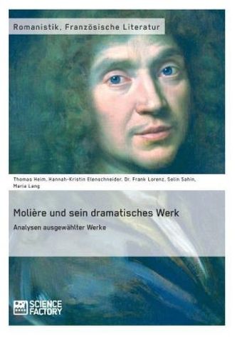 Molière und sein dramatisches Werk. Analysen ausgewählter Werke